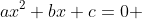 ax^2+bx+c=0 