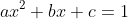 ax^2+bx+c=1