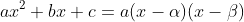 ax^2+bx+c=a(x-\alpha)(x-\beta)