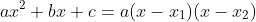 ax^2+bx+c=a(x-x_1)(x-x_2)