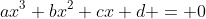 ax^3+bx^2+cx+d = 0