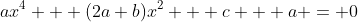 ax^4 + (2a+b)x^2 + c + a = 0