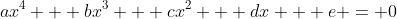 ax^4 + bx^3 + cx^2 + dx + e = 0