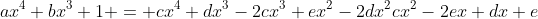 ax^4+bx^3+1 = cx^4+dx^3-2cx^3+ex^2-2dx^2cx^2-2ex+dx+e