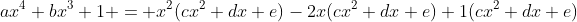 ax^4+bx^3+1 = x^2(cx^2+dx+e)-2x(cx^2+dx+e)+1(cx^2+dx+e)