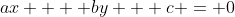 ax +  by + c = 0