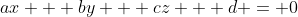 ax + by + cz + d = 0