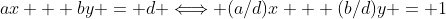 ax + by = d \Longleftrightarrow (a/d)x + (b/d)y = 1