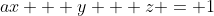 ax + y + z = 1