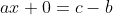 ax+0=c-b