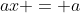 ax = a