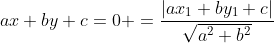ax+by+c=0 =\frac{|ax_1+by_1+c|}{\sqrt{a^2+b^2}}