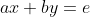 ax+by=e