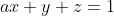 ax+y+z=1