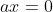 ax=0