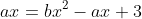 ax=bx^2-ax+3