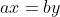 ax=by