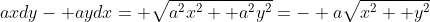 axdy- aydx= \sqrt{a^2x^2+ a^2y^2}=- a\sqrt{x^2+ y^2}