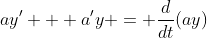 ay' + a'y = \frac{d}{dt}(ay)