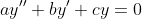 ay^{\prime\prime}+by^{\prime}+cy=0