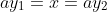 ay_1=x=ay_2