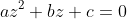 az^2+bz+c=0