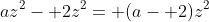 az^2- 2z^2= (a- 2)z^2