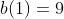 b(1)=9