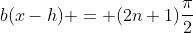 b(x-h) = (2n+1)\frac{\pi}{2}