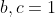 b,c=1