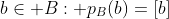 b\in B: p_B(b)=[b]