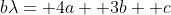 b\lambda= 4a+ 3b+ c