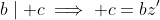 b\mid c\implies c=bz'