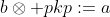 b\otimes pkp:=a