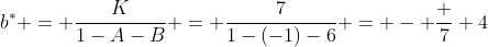 b^{*} = \frac{K}{1-A-B} = \frac{7}{1-(-1)-6} = - \frac 7 4