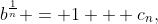 b^{\frac{1}{n}} = 1 + c_n,
