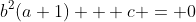 b^{2}(a+1) + c = 0