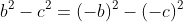 b^{2}-c^{2}=(-b)^{2}-(-c)^{2}