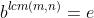 b^{lcm(m,n)}=e