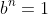 b^{n}=1