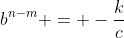 b^{n-m} = -\frac{k}{c}