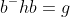 b^-hb=g