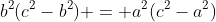 b^2(c^2-b^2) = a^2(c^2-a^2)