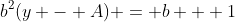 b^2(y - A) = b + 1