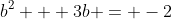 b^2 + 3b = -2