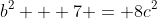 b^2 + 7 = 8c^2