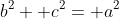b^2+ c^2= a^2