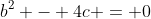 b^2 - 4c = 0