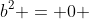 b^2 = 0 