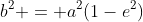 b^2 = a^2(1-e^2)